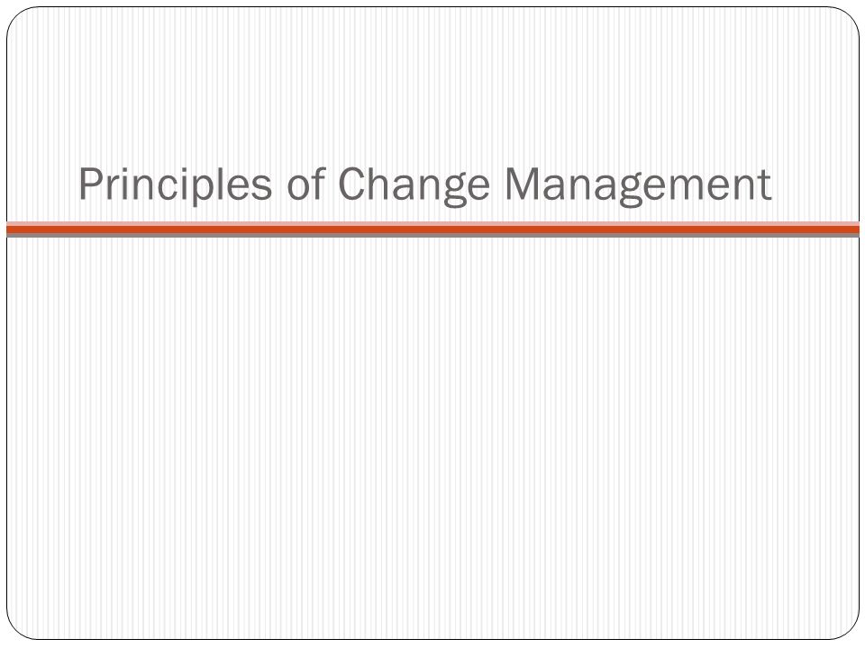 Principles of Change Management