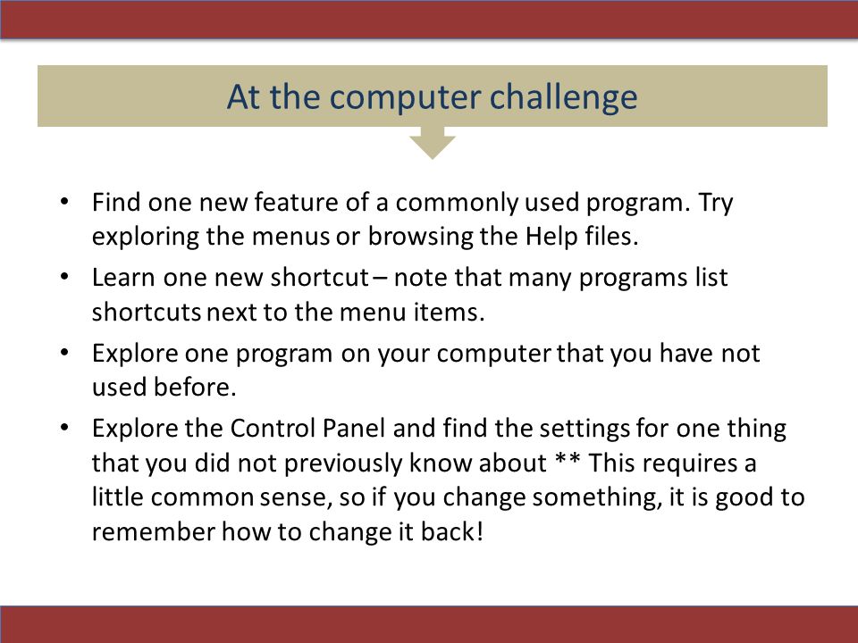 At the computer challenge Find one new feature of a commonly used program.