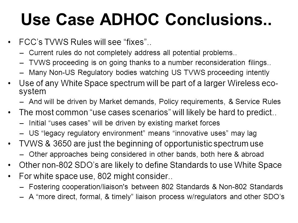 Use Case ADHOC Conclusions.. FCC’s TVWS Rules will see fixes ..