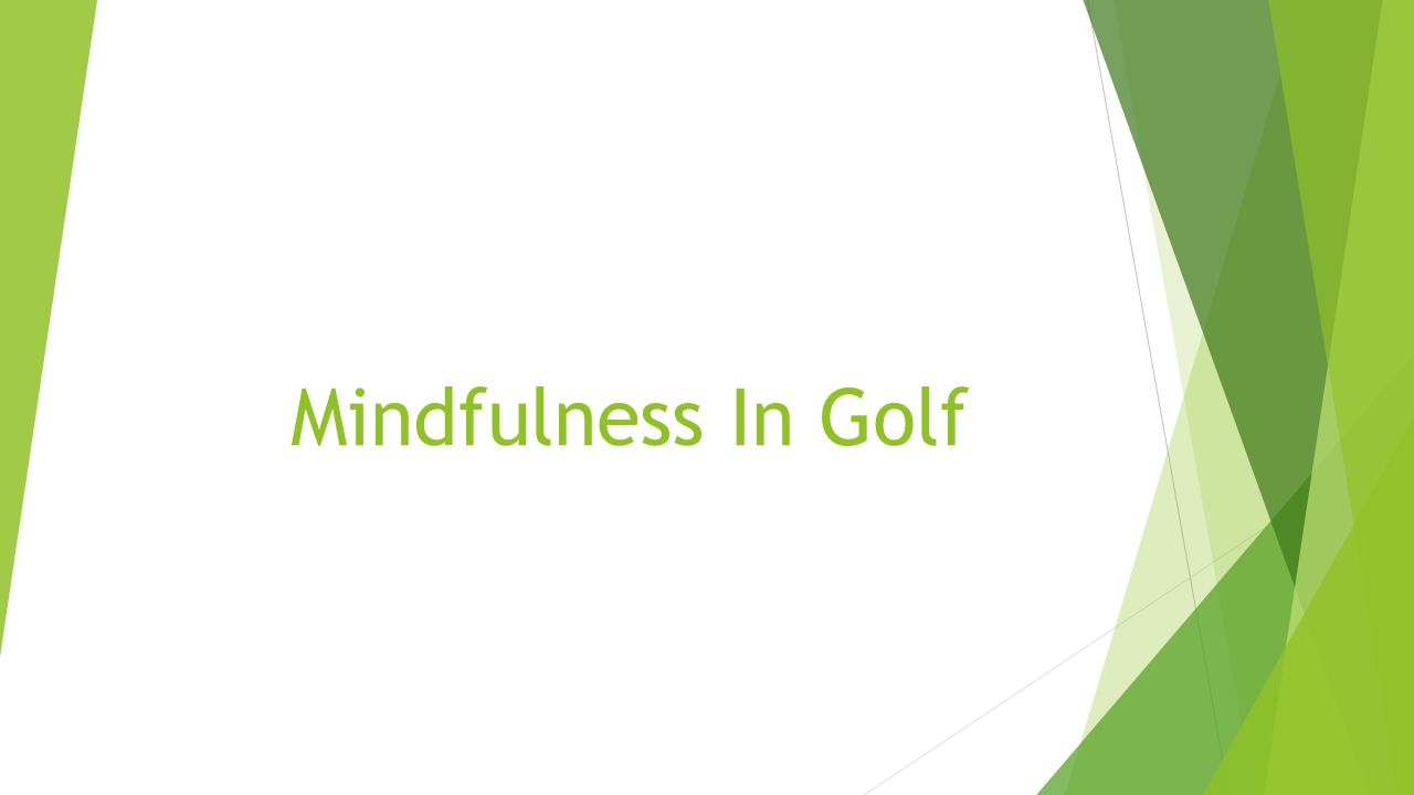 Mindfulness In Golf