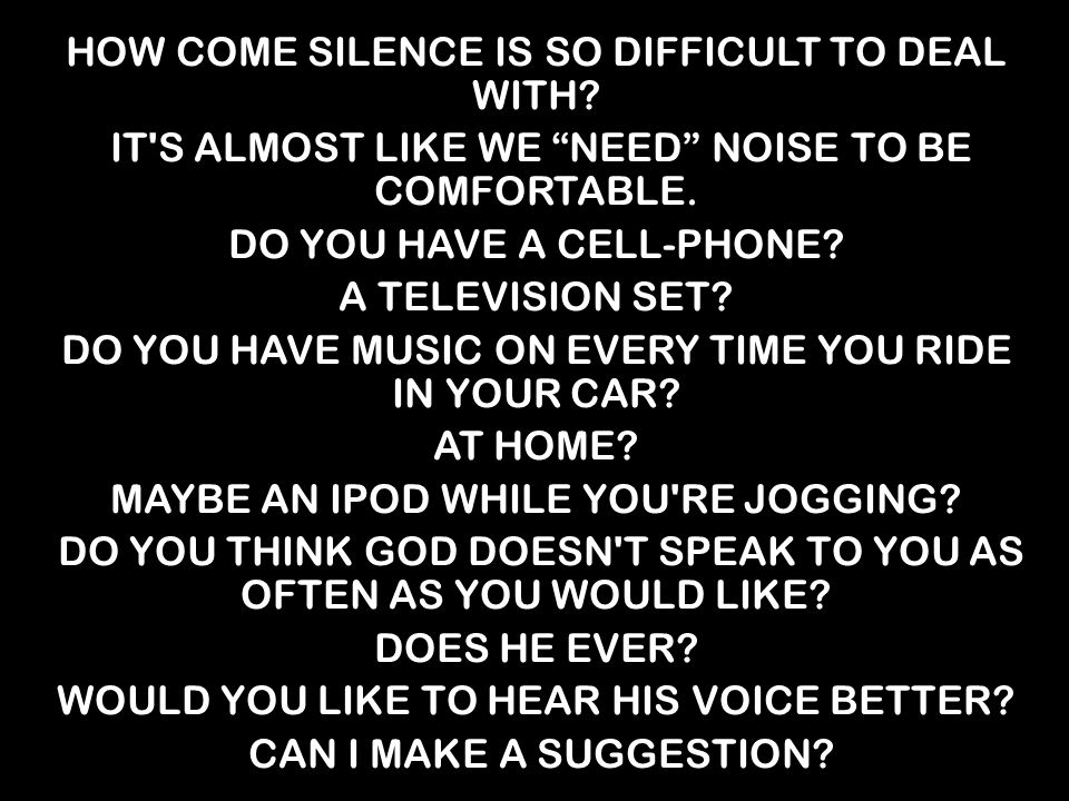 How Come Silence Is So Difficult To Deal With It S Almost Like We