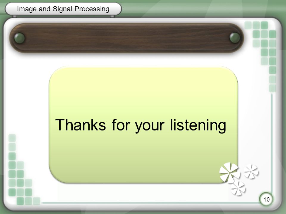 人力資源報告 Image and Signal Processing Thanks for your listening 10