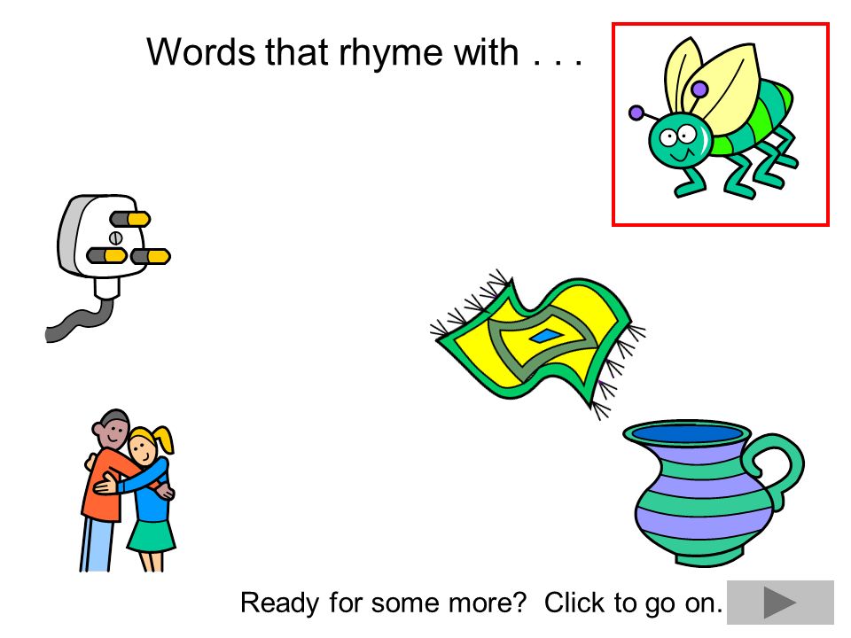 Find the words that rhyme with... When you think you have found them all, click to go on.