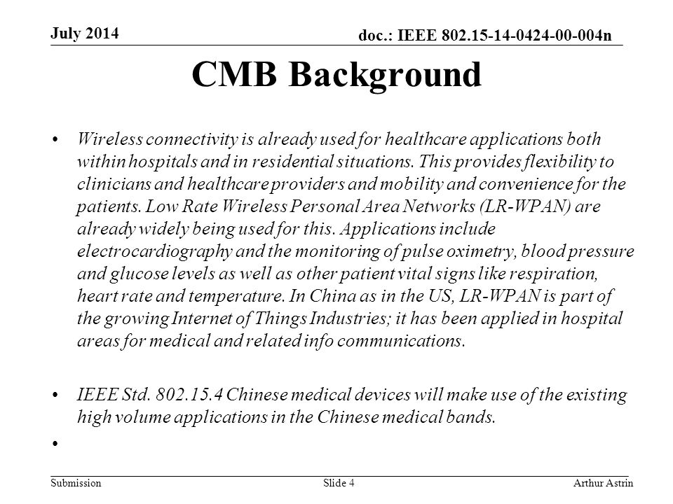 doc.: IEEE n SubmissionSlide 4 CMB Background Wireless connectivity is already used for healthcare applications both within hospitals and in residential situations.