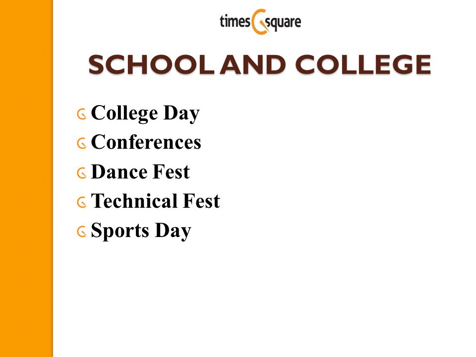 SCHOOL AND COLLEGE College Day Conferences Dance Fest Technical Fest Sports Day