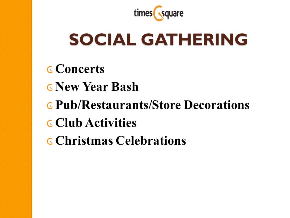 SOCIAL GATHERING Concerts New Year Bash Pub/Restaurants/Store Decorations Club Activities Christmas Celebrations