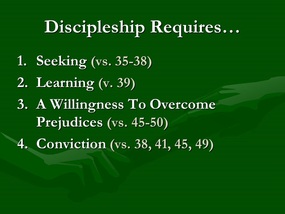 Discipleship Requires… 1.Seeking (vs ) 2.Learning (v.