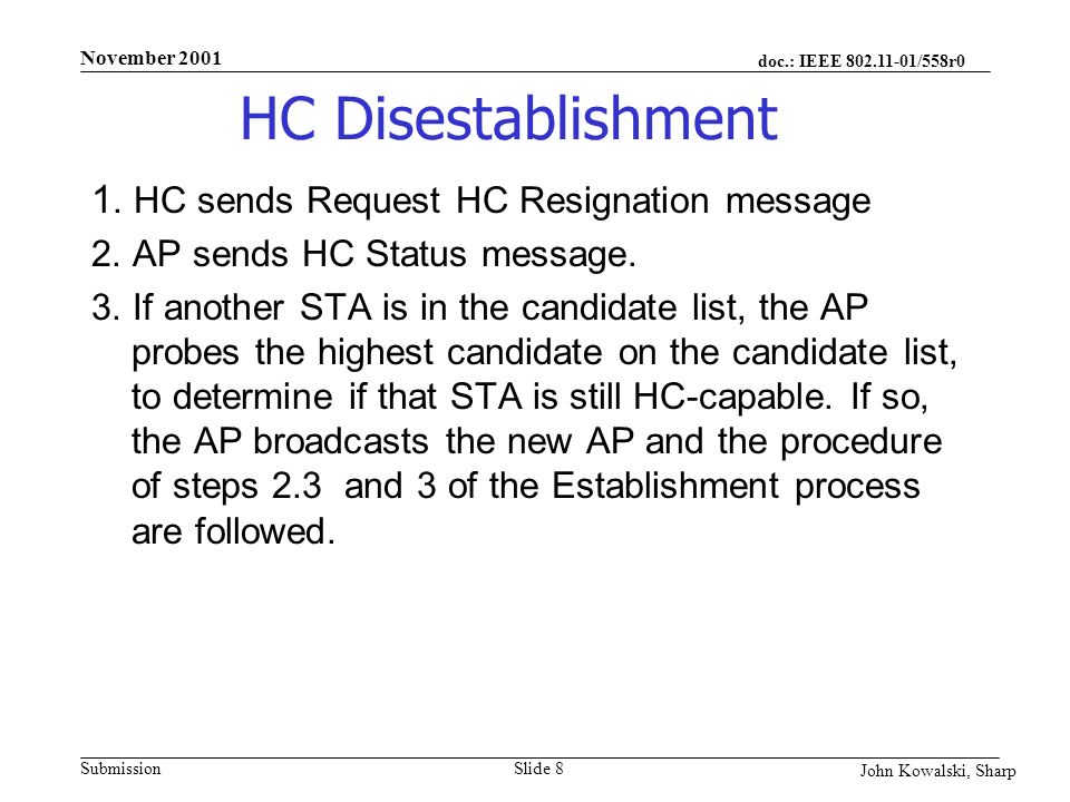 doc.: IEEE /558r0 Submission John Kowalski, Sharp November 2001 Slide 8 HC Disestablishment 1.