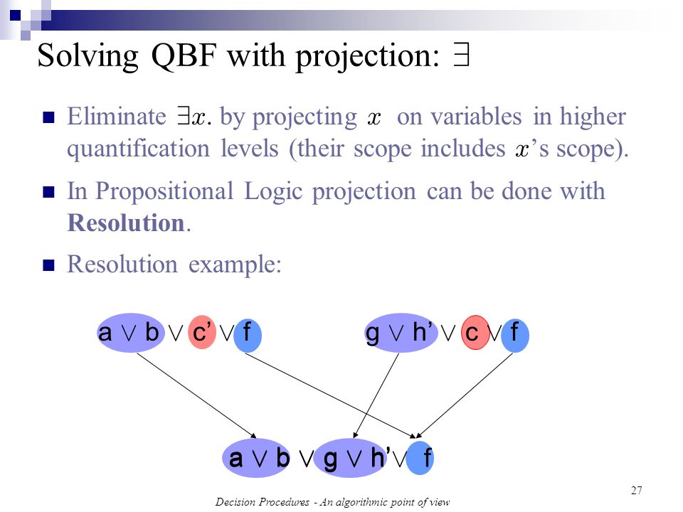 Daniel Kroening And Ofer Strichman 1 Decision Procedures An Algorithmic Point Of View Quantified Formulas Acknowledgement Qbf Slides Borrowed From S Ppt Download