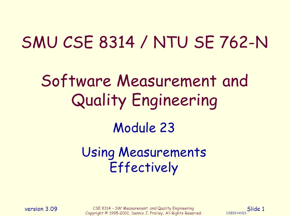 CSE SW Measurement and Quality Engineering Copyright © , Dennis J.