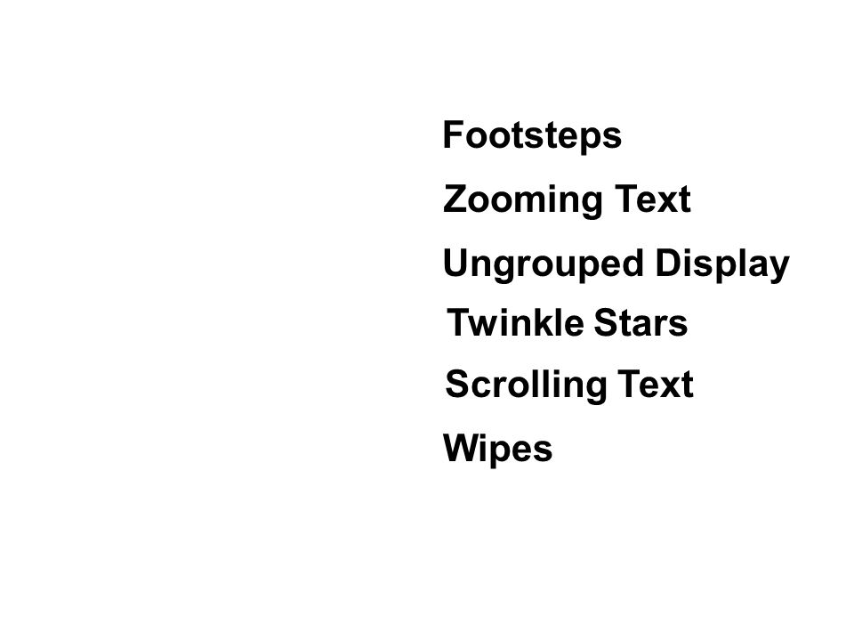 2 scrolling text twinkle stars footsteps zooming text wipes ungrouped display
