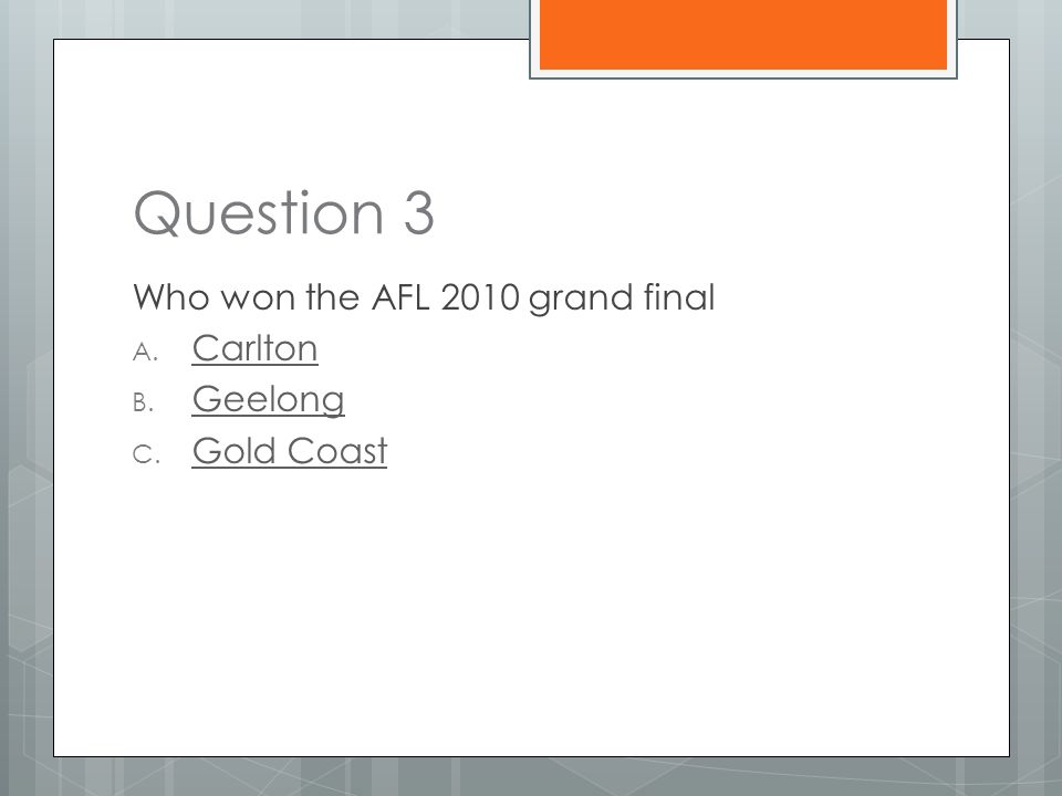 Question 3 Who won the AFL 2010 grand final A. Carlton Carlton B.