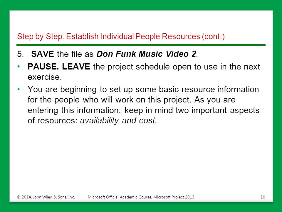 Step by Step: Establish Individual People Resources (cont.) 5.SAVE the file as Don Funk Music Video 2.