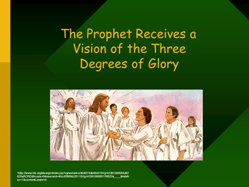 The Prophet Receives a Vision of the Three Degrees of Glory   vgnextoid=e36d5f74db46c010VgnVCM d82 620aRCRD&locale=0&sourceId=45cc0f9856c20110VgnVCM f620a____&hideN av=1&contentLocale=0