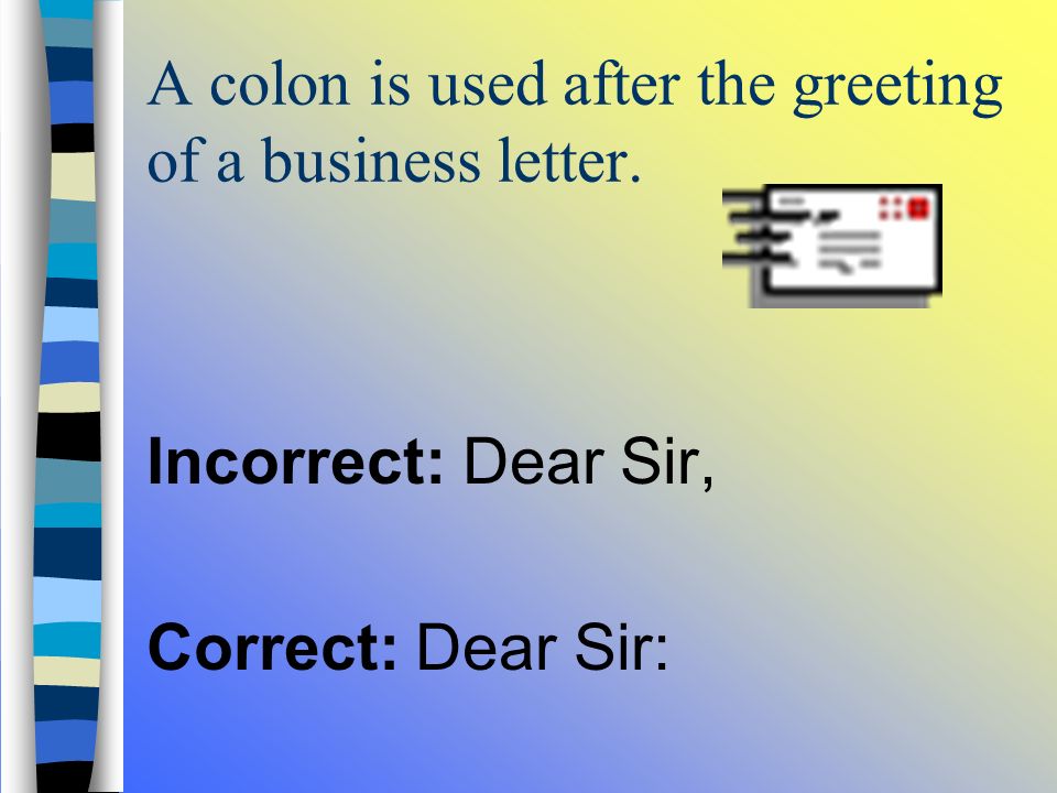 Colons When to use a colon A colon is used to Colons When to use a colon A colon is used to