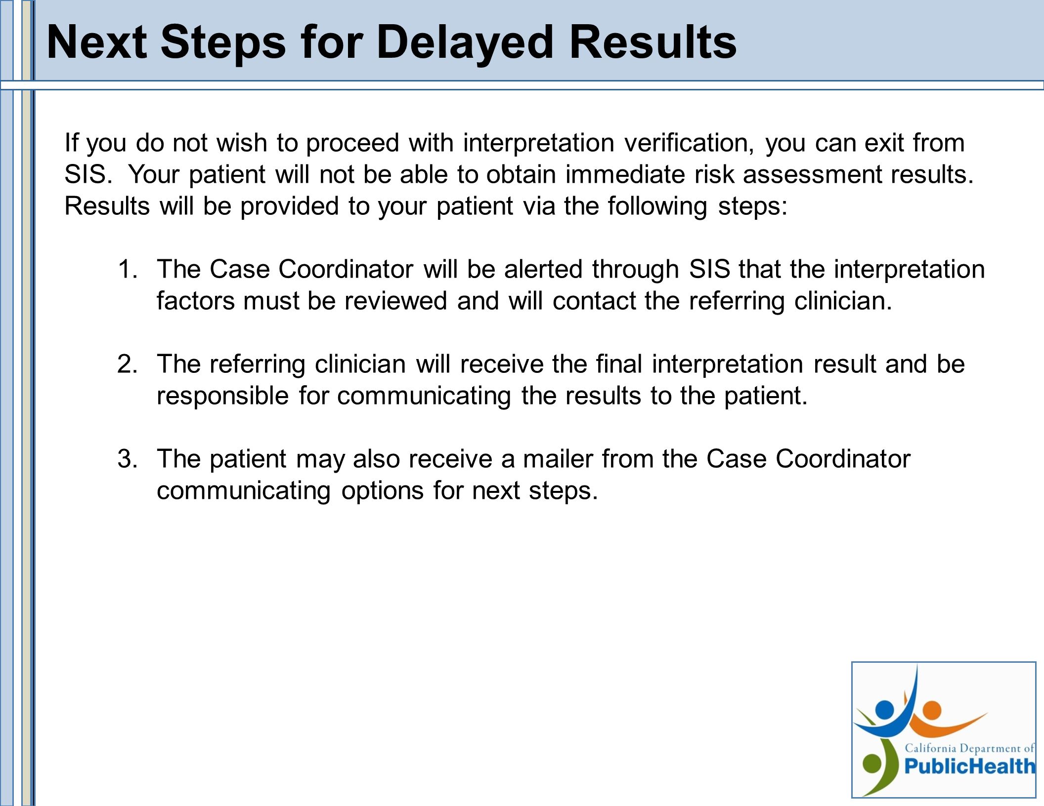 Next Steps for Delayed Results If you do not wish to proceed with interpretation verification, you can exit from SIS.