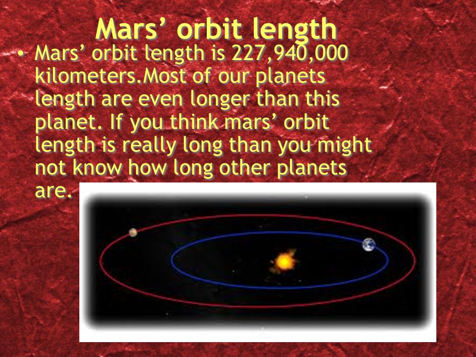 Mars! By:Tahani and Fatima. Mars' orbit length Mars' orbit length is  227,940,000 kilometers.Most of our planets length are even longer than this  planet. - ppt download