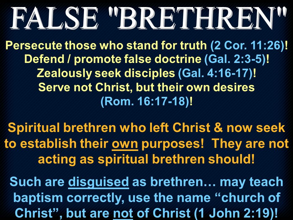 Persecute those who stand for truth (2 Cor. 11:26).