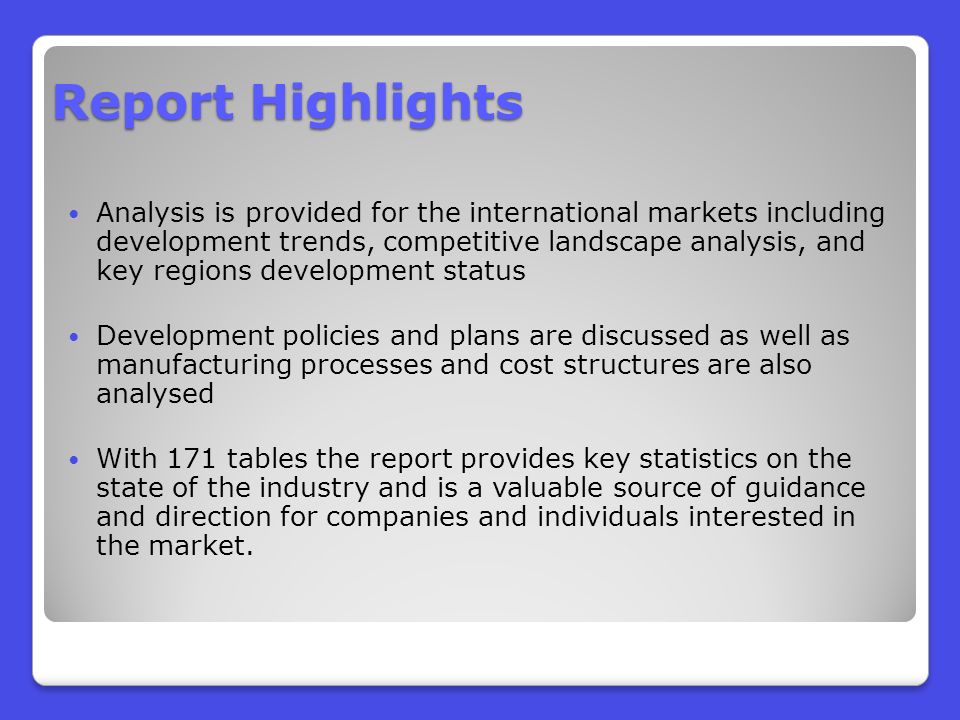 Report Highlights Analysis is provided for the international markets including development trends, competitive landscape analysis, and key regions development status Development policies and plans are discussed as well as manufacturing processes and cost structures are also analysed With 171 tables the report provides key statistics on the state of the industry and is a valuable source of guidance and direction for companies and individuals interested in the market.