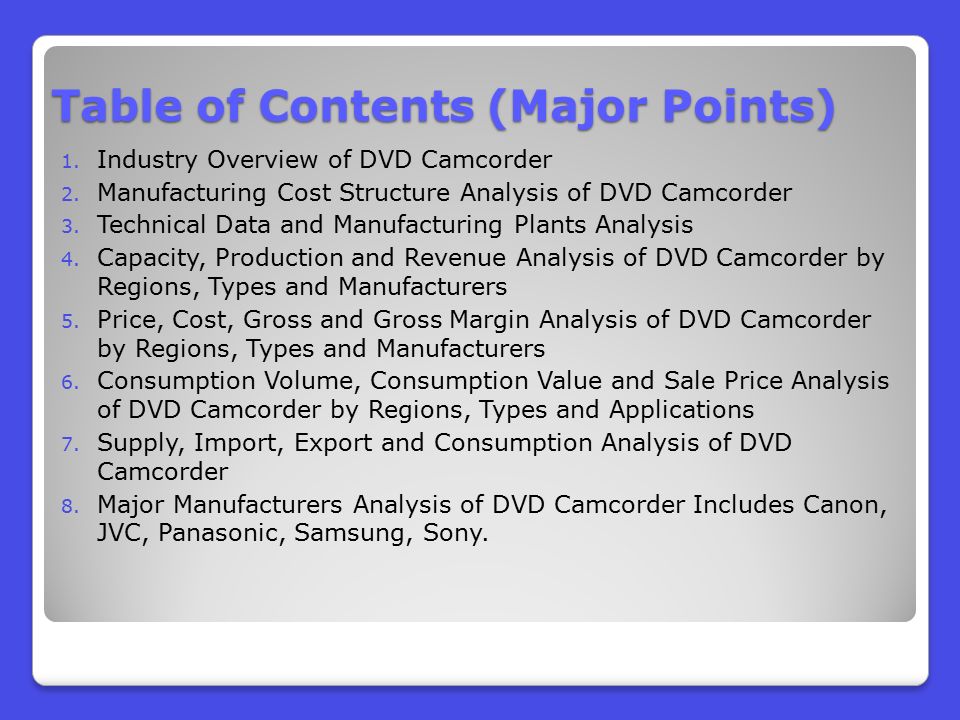 Table of Contents (Major Points) 1. Industry Overview of DVD Camcorder 2.