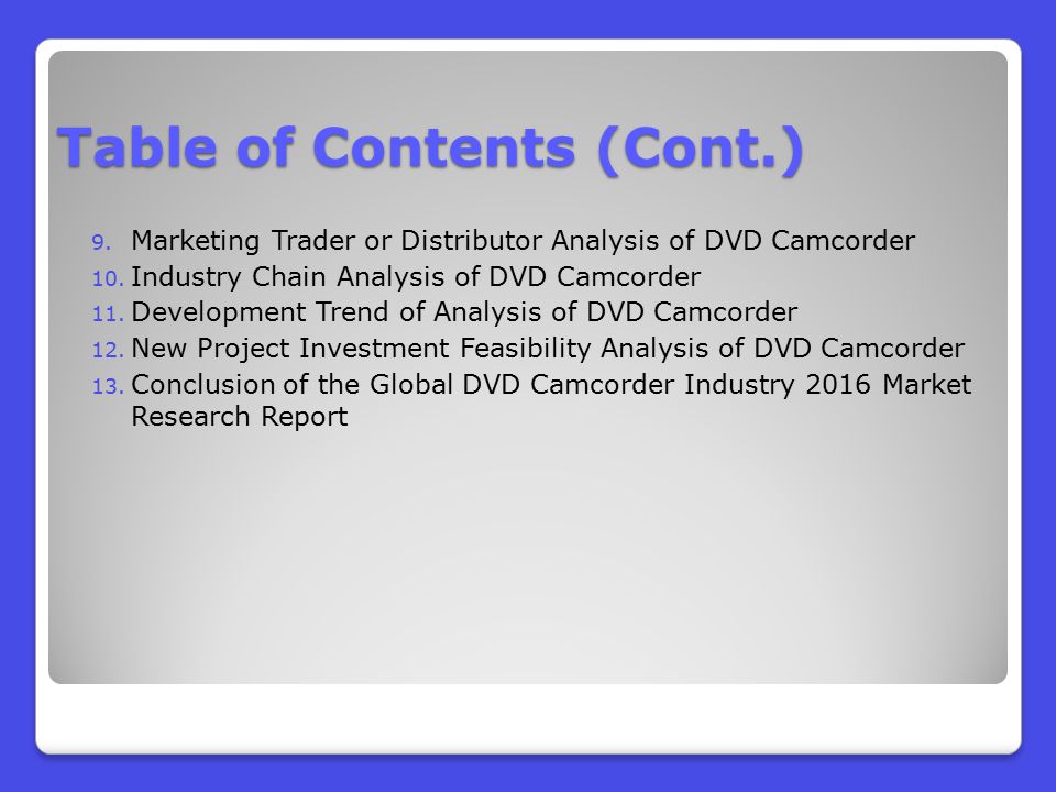 9. Marketing Trader or Distributor Analysis of DVD Camcorder 10.