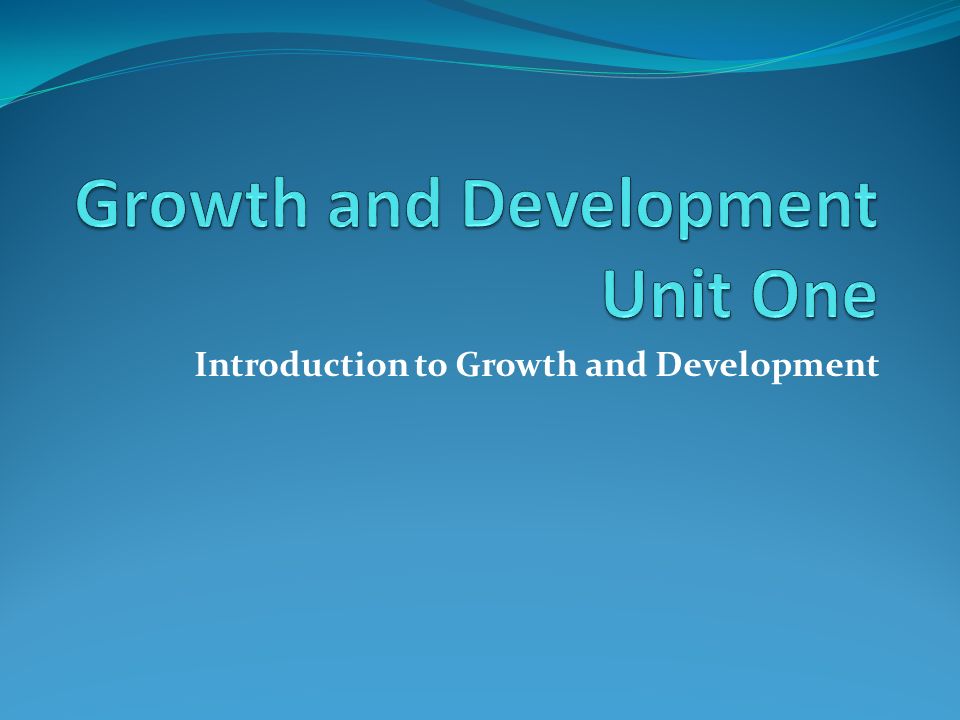 Introduction to Growth and Development