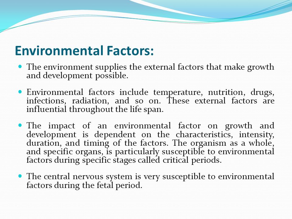 Environmental Factors: The environment supplies the external factors that make growth and development possible.