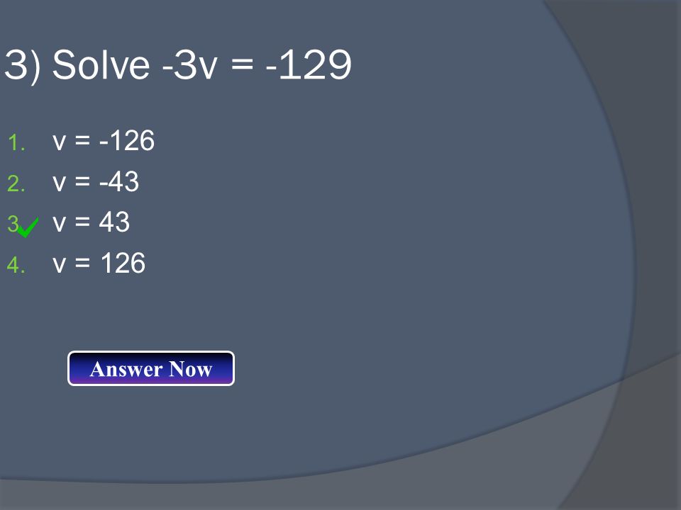 3) Solve -3v = v = v = v = v = 126 Answer Now