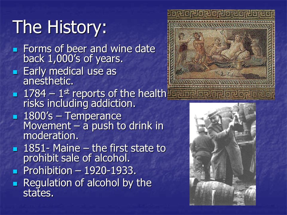The History: Forms of beer and wine date back 1,000’s of years.