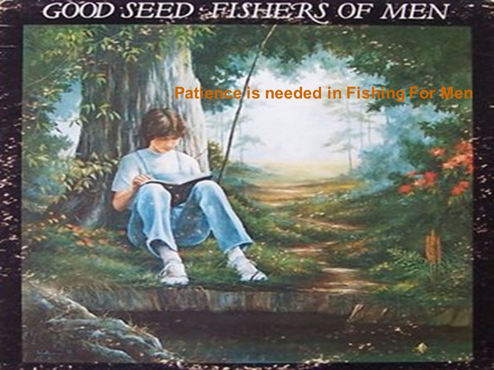 Patience is needed in Fishing For Men