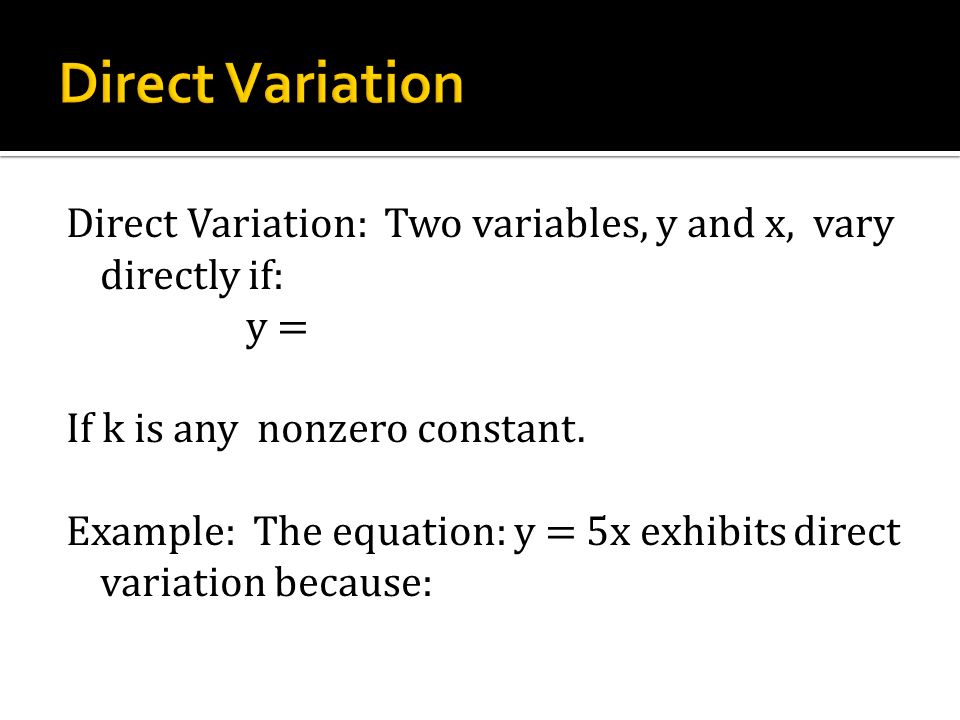 9-1 Notes. Direct Variation: Two variables, y and x, vary directly if ...