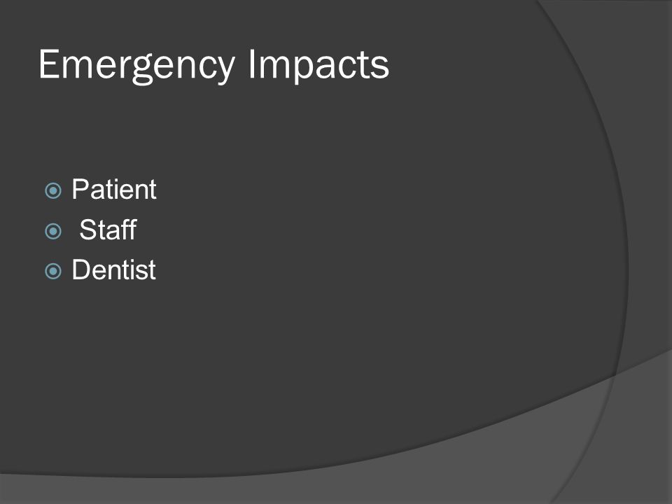 Emergency Impacts  Patient  Staff  Dentist