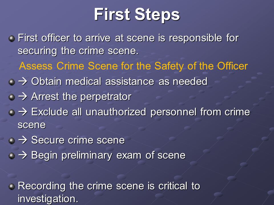 Chapter 2: The Crime Scene. First Steps First officer to arrive at ...