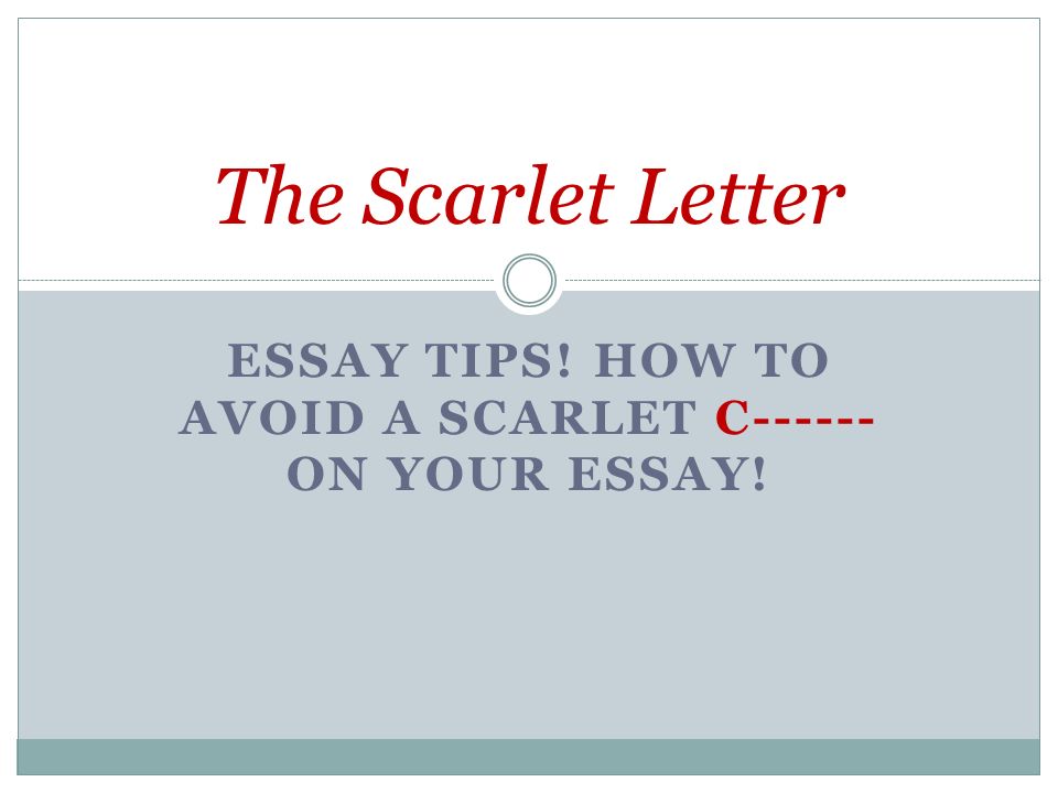 How To Write A Letter Essay Essay Tips Sample Of Argumentative Essay Writing also Problem Solution Essay Examples Essay Tips How To Avoid A Scarlet C On Your Essay The Scarlet Modern Love Essays