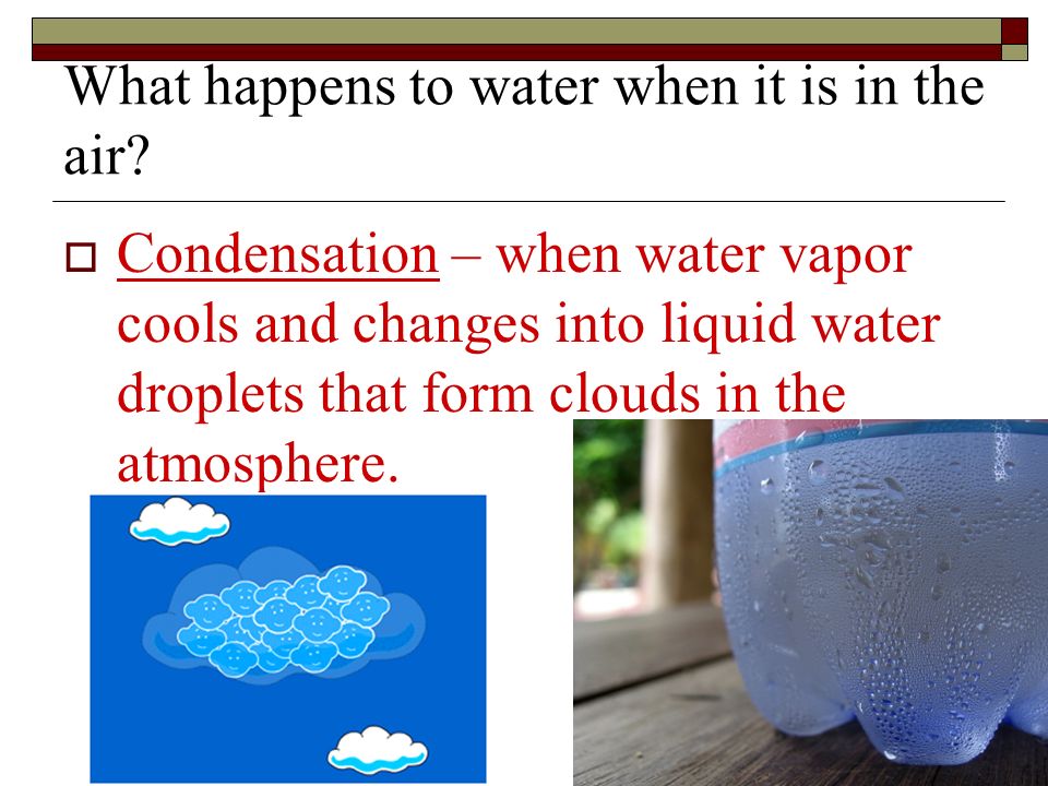 What happens to water when it is in the air.