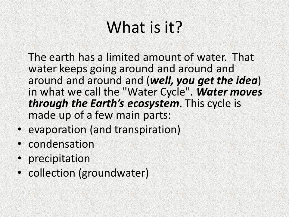 What is it. The earth has a limited amount of water.