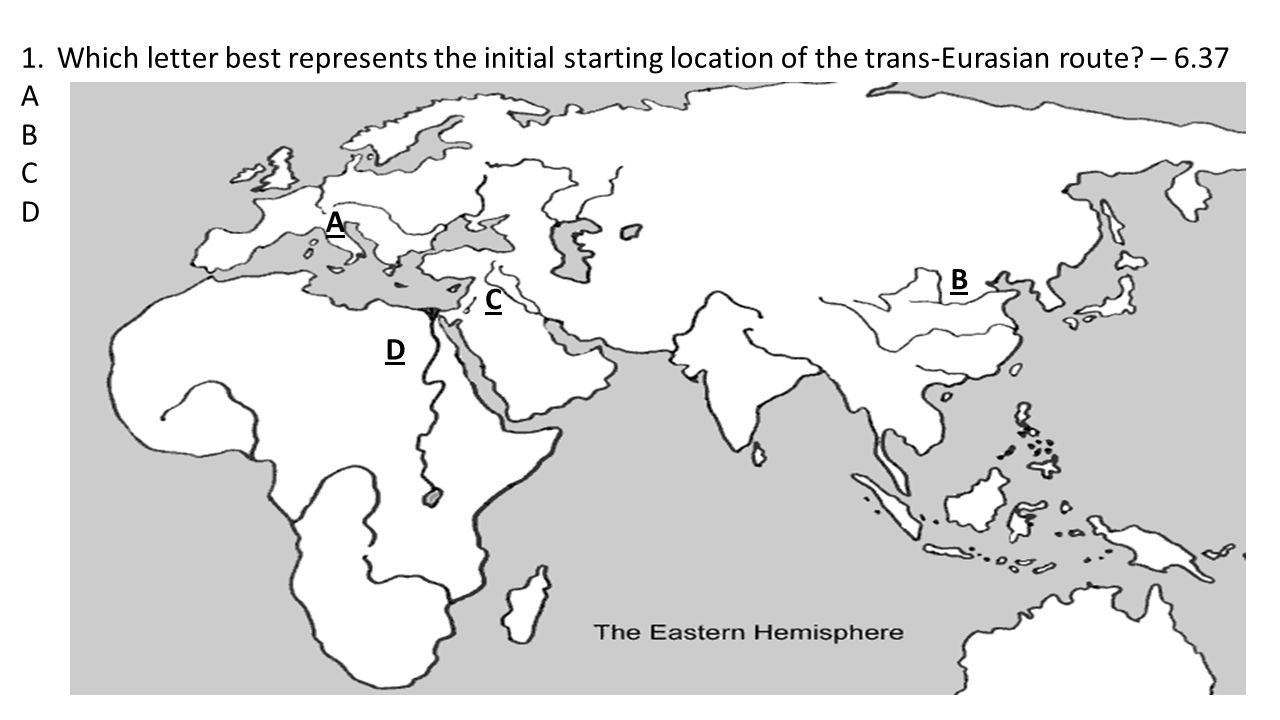 1.Which letter best represents the initial starting location of the trans-Eurasian route.