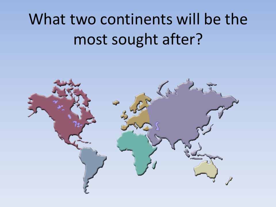 What two continents will be the most sought after