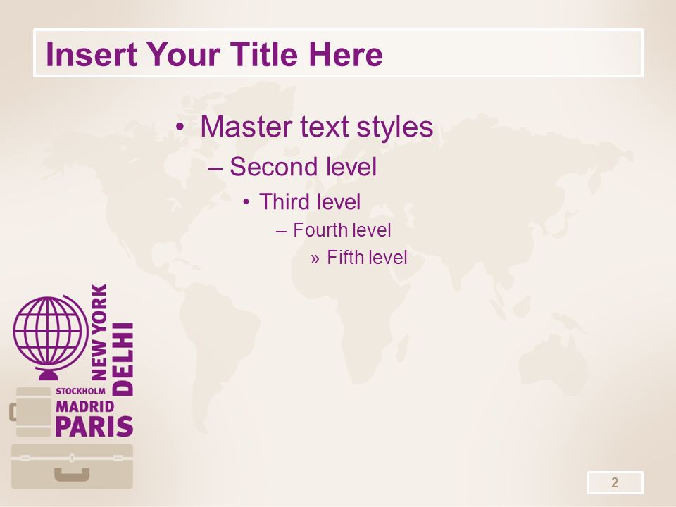 © Copyright Showeet.com Insert Your Title Here 2 Master text styles –Second level Third level –Fourth level »Fifth level