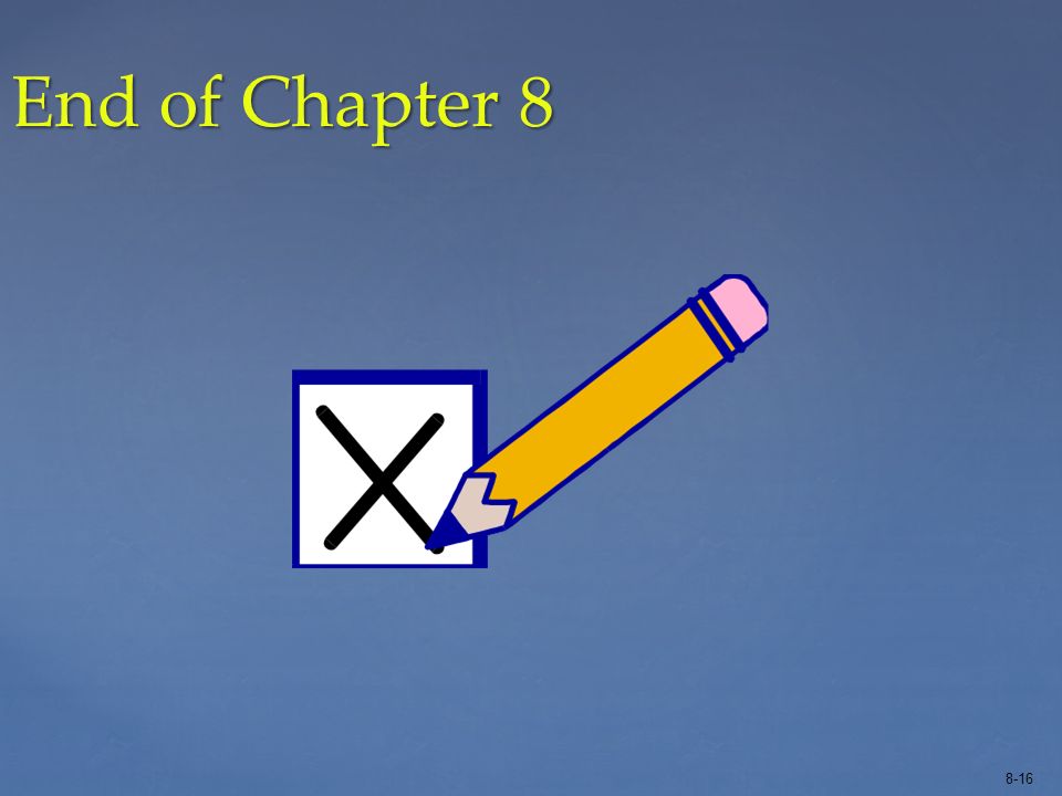 8-16 End of Chapter 8
