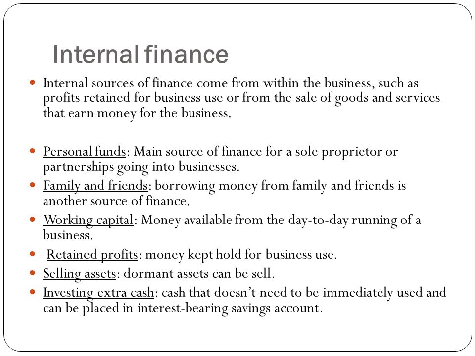 3.1 Source of finance. Introduction Businesses need money to finance business activity. (setting up the business or for its day-to-day running or expansion. - ppt download