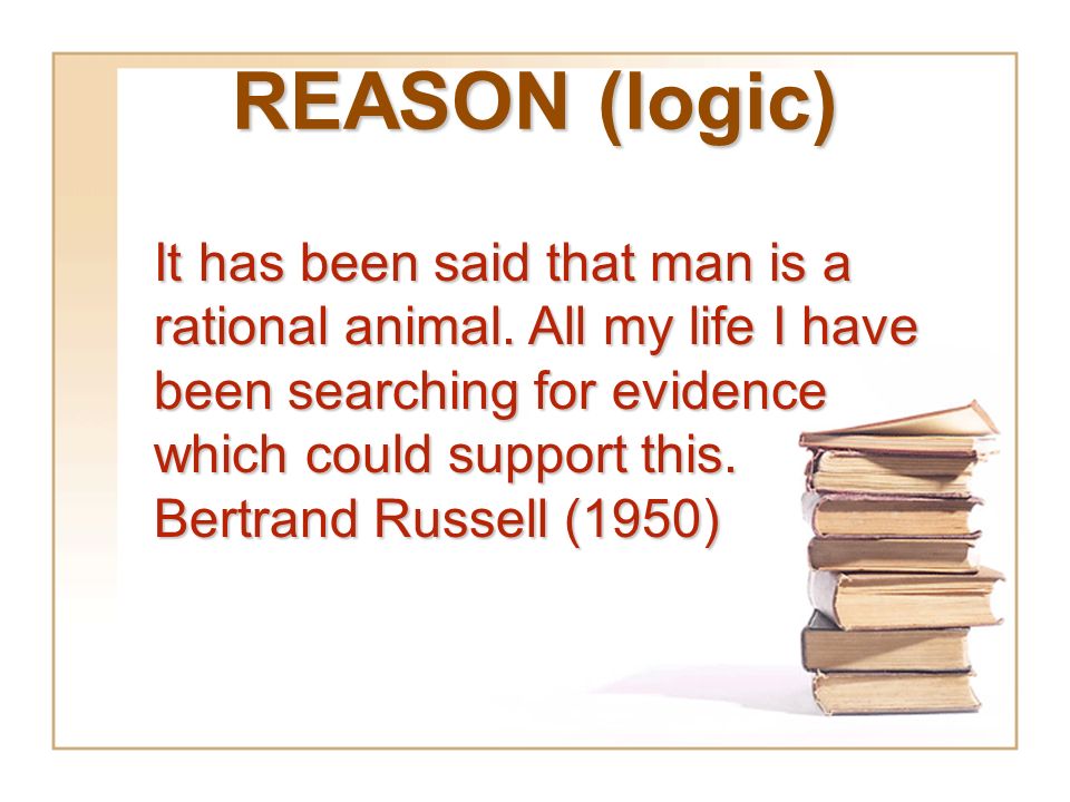 I think therefore I am - Rene Descartes. REASON (logic) It has been said  that man is a rational animal. All my life I have been searching for  evidence. - ppt download