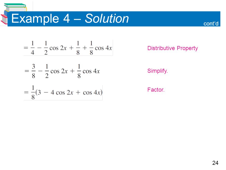 24 Example 4 – Solution Distributive Property Simplify. Factor. cont’d