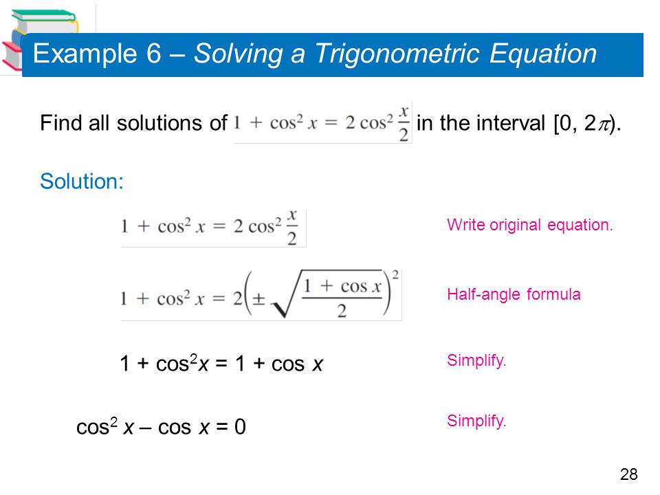 28 Example 6 – Solving a Trigonometric Equation Find all solutions of in the interval [0, 2  ).