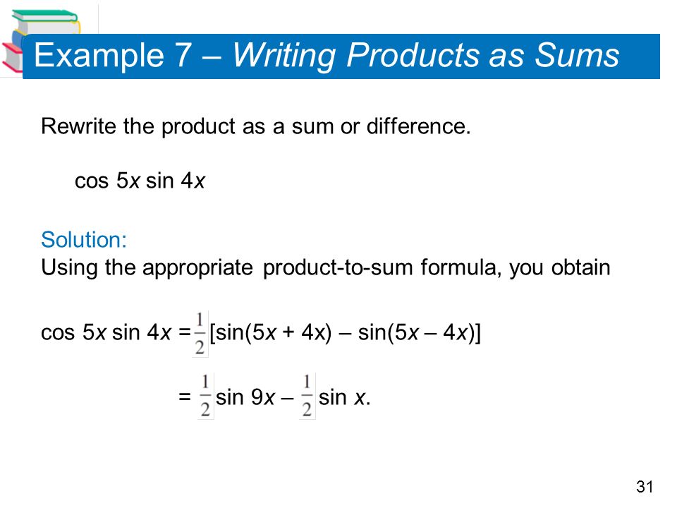 31 Example 7 – Writing Products as Sums Rewrite the product as a sum or difference.