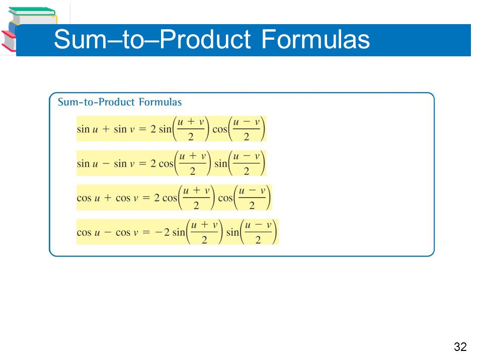 32 Sum–to–Product Formulas