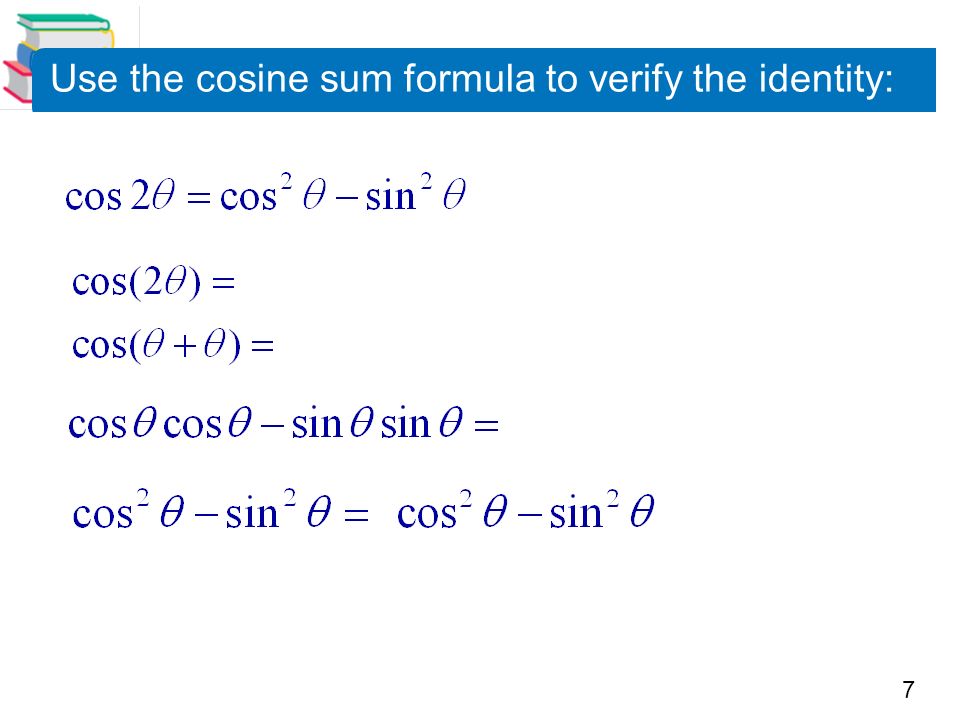 7 Use the cosine sum formula to verify the identity: