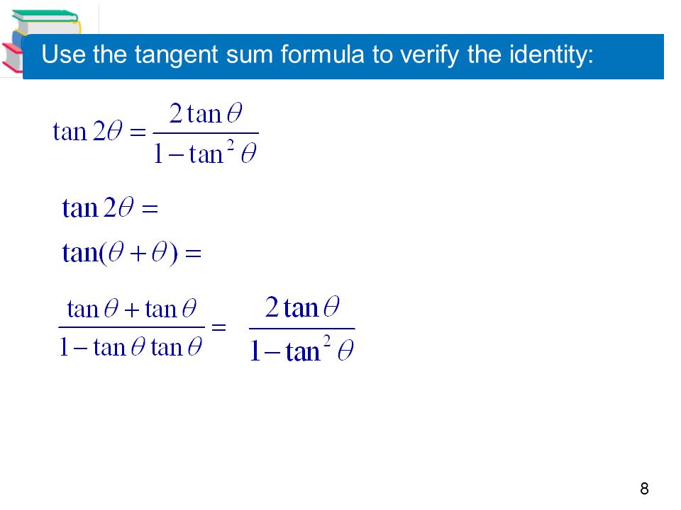 8 Use the tangent sum formula to verify the identity: