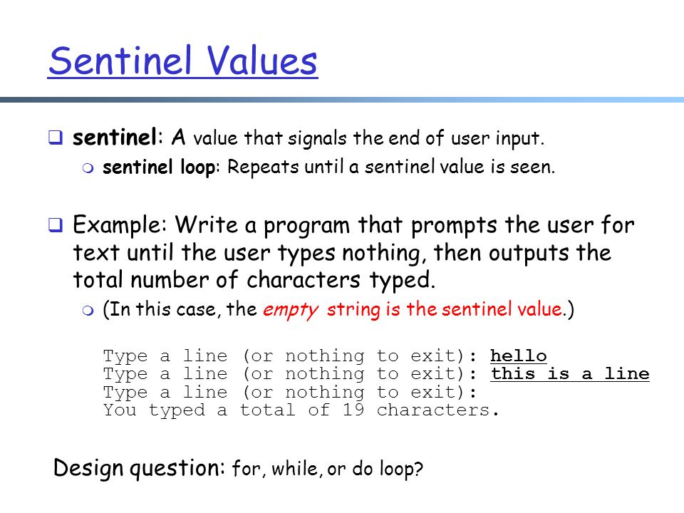  sentinel: A value that signals the end of user input.