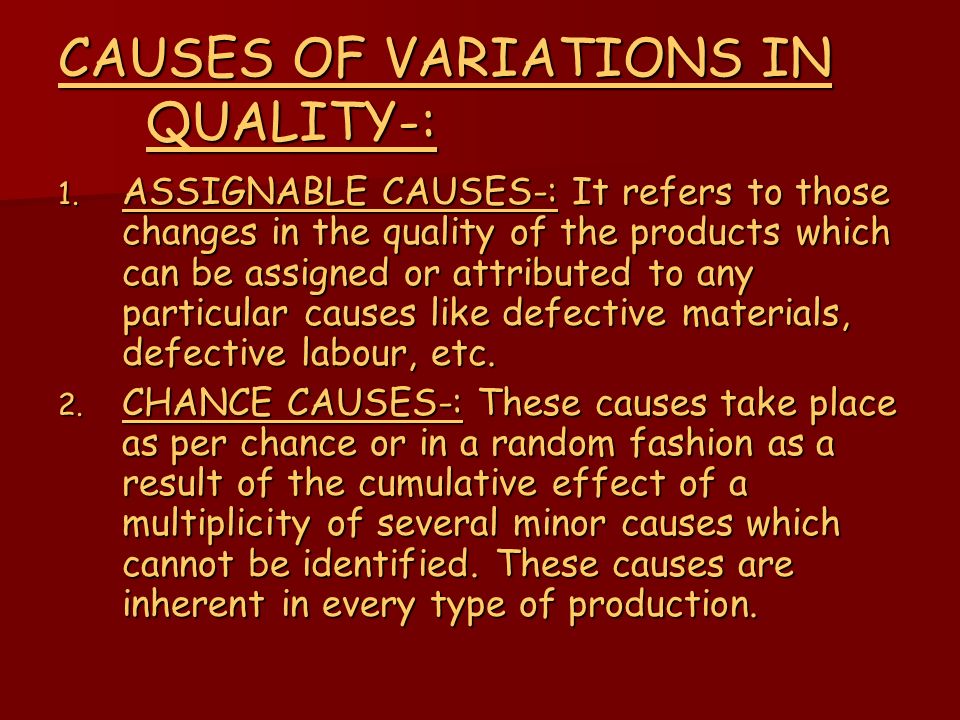 CAUSES OF VARIATIONS IN QUALITY-: 1.